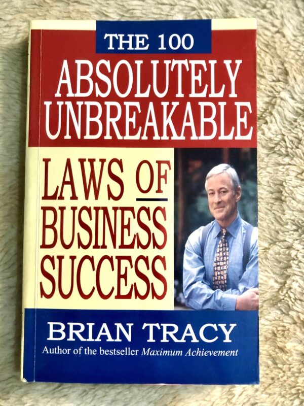 The 100 Absolutely Laws of Business Success by Brian Tracy on achieving business excellence