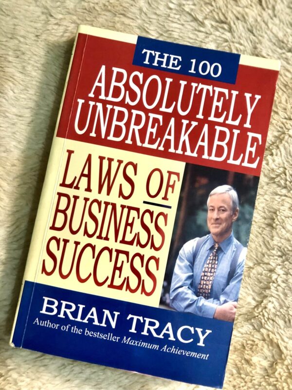 The 100 Absolutely Laws of Business Success by Brian Tracy on achieving business excellence