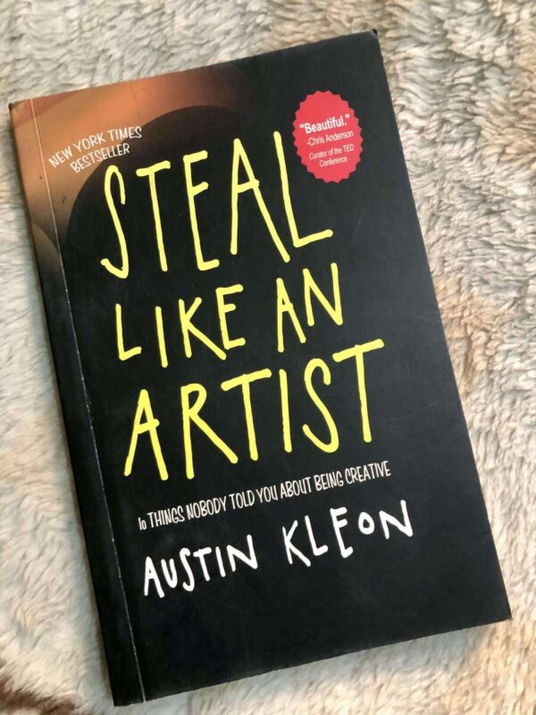 Steal Like an Artist by Austin Kleon on unlocking creativity and generating ideas