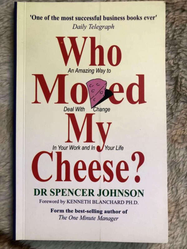 Who Moved My Cheese? by Spencer Johnson on adapting to change and finding success