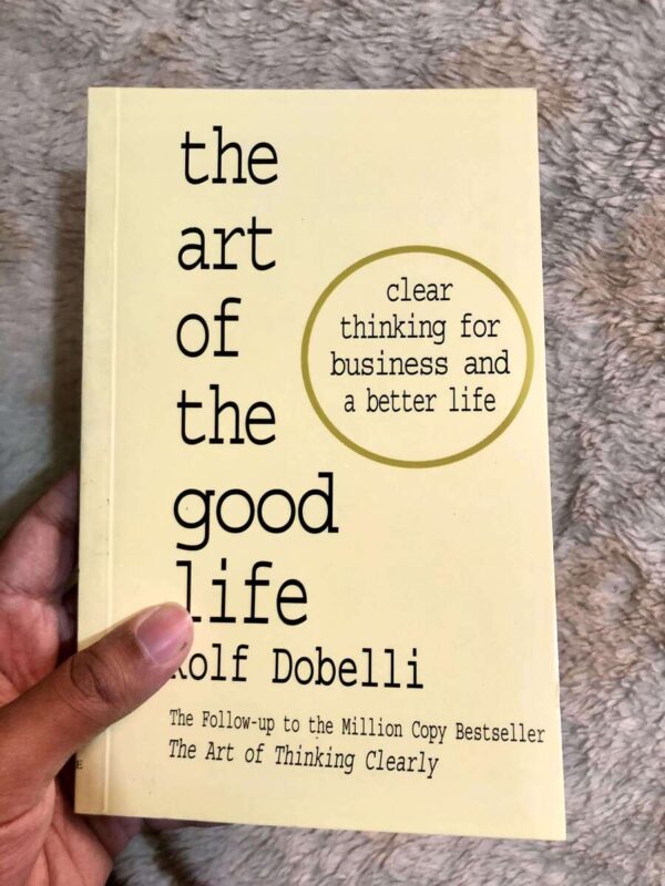The Art of the Good Life by Rolf Dobelli on practical strategies for living a better life