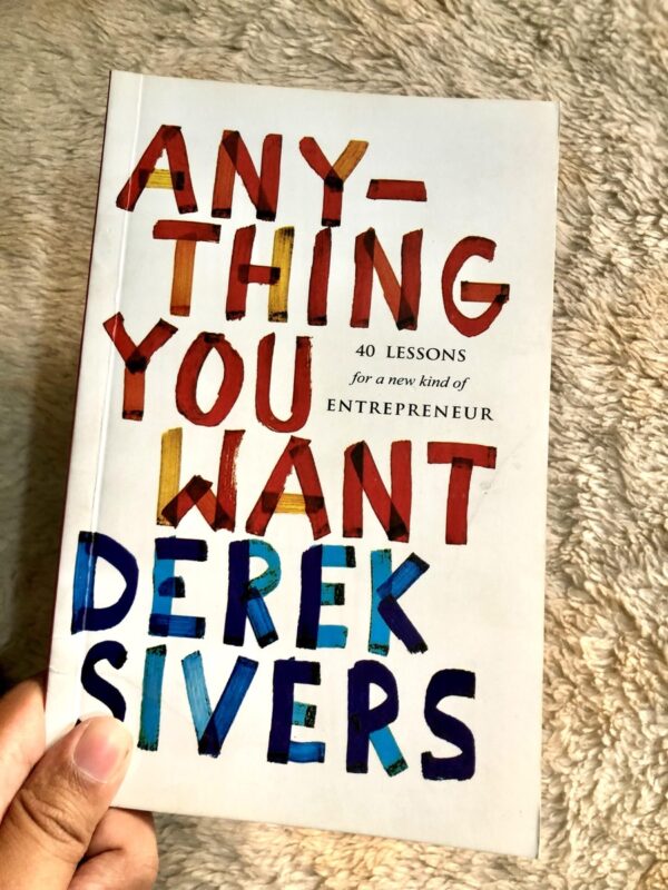 Anything You Want by Derek Sivers on unconventional business advice and personal freedom