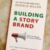 Building a StoryBrand by Donald Miller on creating clear and impactful brand messaging