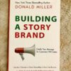 Building a StoryBrand by Donald Miller on creating clear and impactful brand messaging