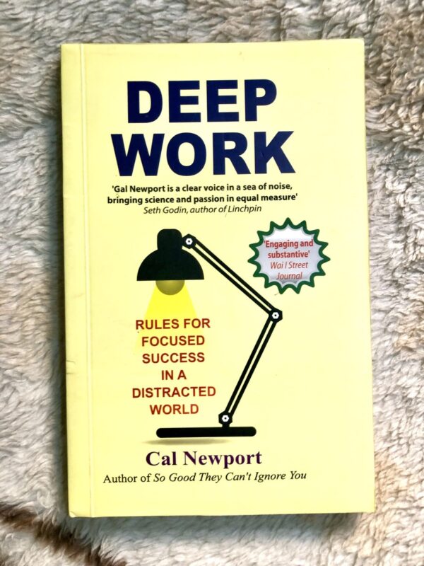 Deep Work by Cal Newport on focusing deeply in a distracted world