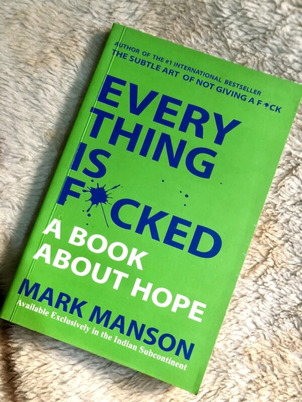 Everything Is F*cked by Mark Manson about hope in challenging times