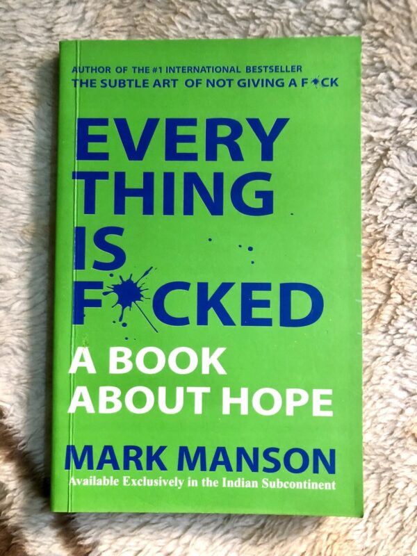 Everything Is F*cked by Mark Manson about hope in challenging times