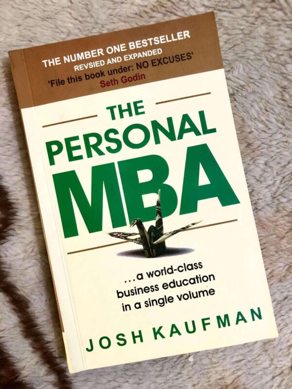 The Personal MBA by Josh Kaufman on mastering business fundamentals without formal education