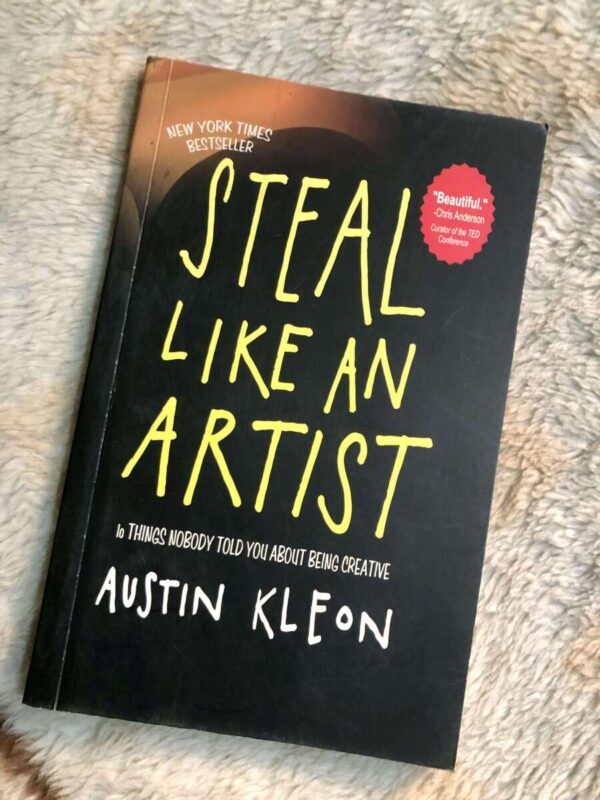 Steal Like an Artist by Austin Kleon on unlocking creativity and generating ideas