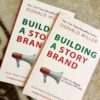 Building a StoryBrand by Donald Miller on creating clear and impactful brand messaging