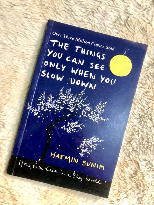 The Things You Can See Only When You Slow Down by Haemin Sunim about mindfulness and inner peace